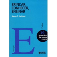 Brincar, conhecer, ensinar