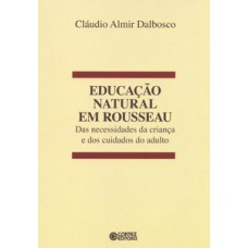 Educação natural em rousseau: das necessidades da criança e dos cuidados do adulto