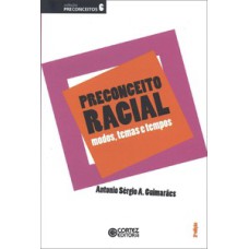 Preconceito racial: modos, temas e tempos