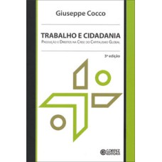 Trabalho e cidadania: produção e direitos na crise do capitalismo global