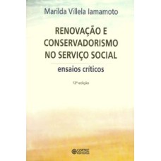 Renovação e conservadorismo no serviço social: ensaios críticos