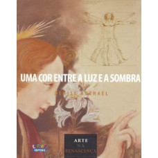 Uma cor entre a luz e a sombra: arte na renascença