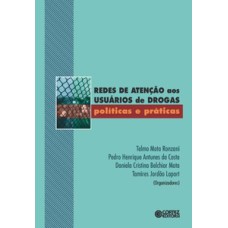 Redes de atenção aos usuários de drogas: políticas e práticas