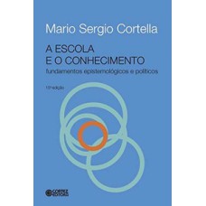 A escola e o conhecimento: fundamentos epistemológicos e políticos