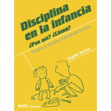 Disciplina en la infancia: ¿por qué? ¿cómo? familia y escuela trabajando juntas