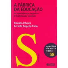 A fábrica da educação: da especialização taylorista à flexibilidade toyotista