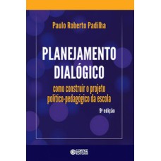 Planejamento dialógico: como construir o projeto político-pedagógico da escola