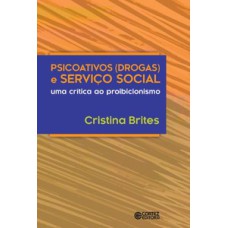 Psicoativos (drogas) e serviço social: uma crítica ao proibicionismo