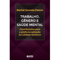 Trabalho, gênero e saúde mental: contribuições a profissionalização do cuidado feminino