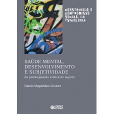 Saúde mental, desenvolvimento e subjetividade: da patologização à ética do sujeito