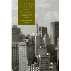 A REVOLUÇÃO BURGUESA NO BRASIL - ENSAIO DE INTERPRETAÇÃO SOCIOLÓGICA