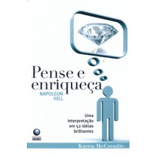 PENSE E ENRIQUECA - UMA INTERPRETACAO EM 52 IDEIAS...