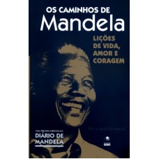 CAMINHOS DE MANDELA, OS - LICOES DE VIDA AMOR E CORAGEM