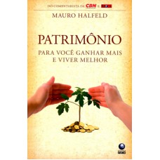 PATRIMONIO - PARA VOCE GANHAR MAIS E VIVER MELHOR