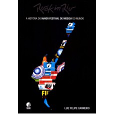 ROCK IN RIO - A HISTÓRIA DO MAIOR FESTIVAL DE MÚSICA DO MUNDO