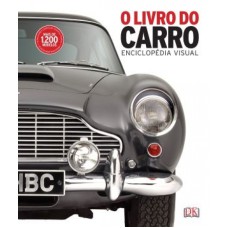 LIVRO DO CARRO, O - ENCICLOPEDIA VISUAL