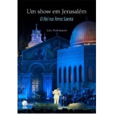 SHOW EM JERUSALEM, UM - O REI NA TERRA SANTA