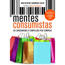 MENTES CONSUMISTAS - DO CONSUMISMO À COMPULSÃO POR COMPRAS