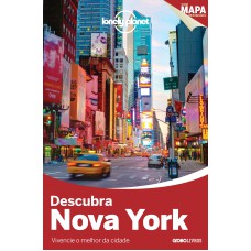 LONELY PLANET DESCUBRA NOVA YORK - VIVENCIE O MELHOR DA CIDADE