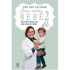 BOAS-VINDAS, BEBÊ 2 - DOS 3 MESES AOS DOIS ANOS DE IDADE