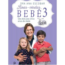 BOAS-VINDAS, BEBÊ 3 - DOS DOIS AOS CINCO ANOS DE IDADE