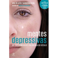 MENTES DEPRESSIVAS - AS TRÊS DIMENSÕES DA DOENÇA DO SÉCULO