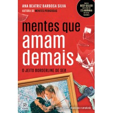 MENTES QUE AMAM DEMAIS - O JEITO BORDERLINE DE SER (EDIÇÃO REVISTA, ATUALIZADA E AMPLIADA)