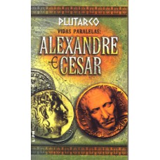 Vidas paralelas: alexandre e césar