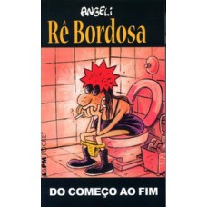 Rê bordosa - do começo ao fim