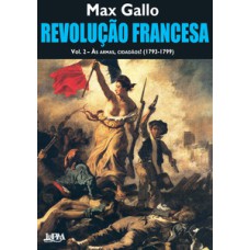 Revolução francesa - vol. 2 - às armas, cidadãos!