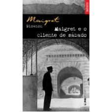 MAIGRET E O CLIENTE DE SABADO - COLEÇÃO L&PM POCKET