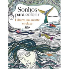 Sonhos para colorir: liberte sua mente e relaxe