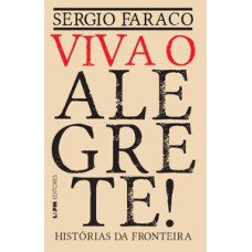 Viva o alegrete: histórias da fronteira