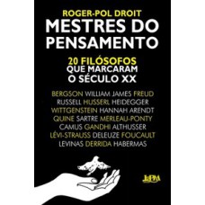 Mestres do pensamento: 20 filósofos que marcaram o século xx