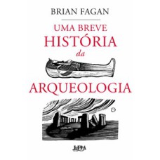 Uma breve história da arqueologia