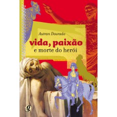 VIDA, PAIXÃO E MORTE DO HERÓI