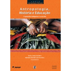 ANTROPOLOGIA, HISTÓRIA E EDUCAÇÃO: A QUESTÃO INDÍGENA E A ESCOLA