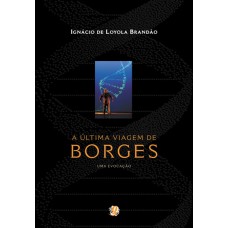 A ÚLTIMA VIAGEM DE BORGES - UMA EVOCAÇÃO