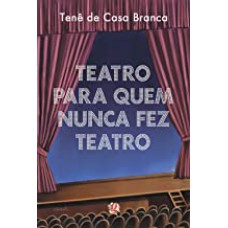 TEATRO PARA QUEM NUNCA FEZ TEATRO - 1