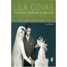 LILA COVAS HISTORIAS E RECEITAS DE UMA VIDA