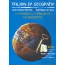 TRILHAS DA GEOGRAFIA - O PASSADO E O PRESENTE NA GEOGRAFIA - 7º ANO