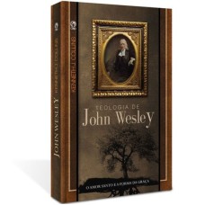 TEOLOGIA DE JOHN WESLEY - 1ª