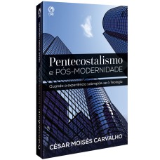 PENTECOSTALISMO E PÓS-MODERNIDADE