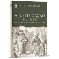 A JUSTIFICAÇÃO PELA FÉ - NAS PERSPECTIVAS ABRAÂMICA E PAULINA