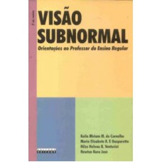 VISAO SUBNORMAL: ORIENTACOES AO PROFESSOR DO ENSINO REGULAR - 1