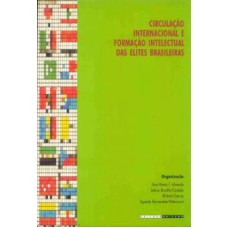 CIRCULAÇÃO INTERNACIONAL E FORMAÇÃO INTELECTUAL DAS ELITES BRASILEIRAS