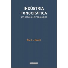 INDUSTRIA FONOGRAFICA - UM ESTUDO ANTROPOLOGICO