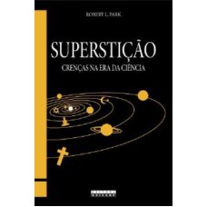 SUPERSTIÇAO - CRENÇAS NA ERA DA CIENCIA