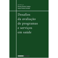 DESAFIOS DA AVALIAÇÃO DE PROGRAMAS E SERVIÇOS EM SAÚDE