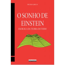 SONHO DE EINSTEIN - EM BUSCA DA TEORIA DO TODO, O